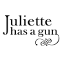 Juliette Has A Gun